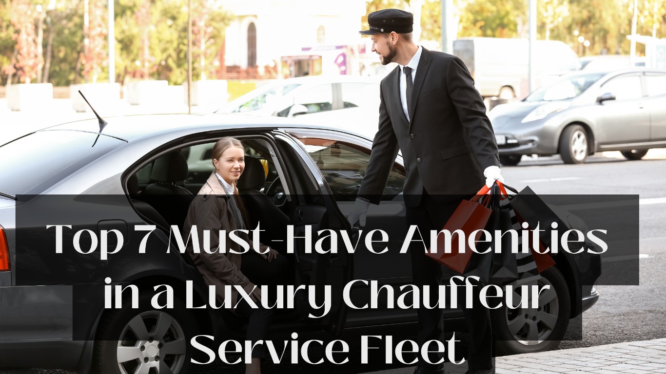 Top 7 Must-Have Amenities in a Luxury Chauffeur Service Fleet
