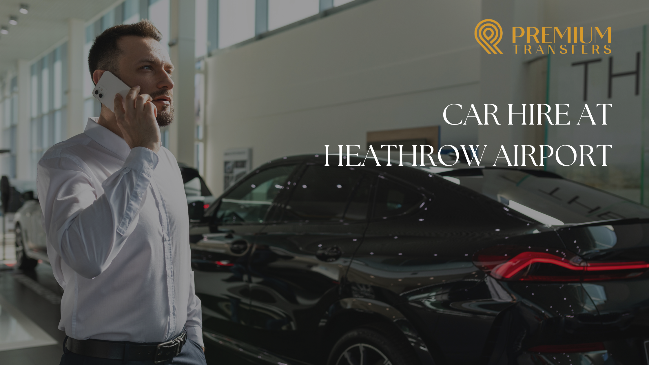 Navigating Heathrow: Your Ultimate Guide to Car Hire at Heathrow Airport